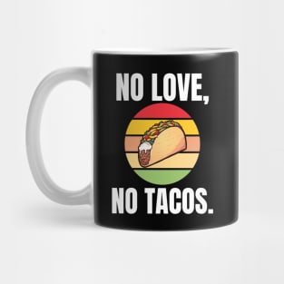 No Love, No Tacos. Mug